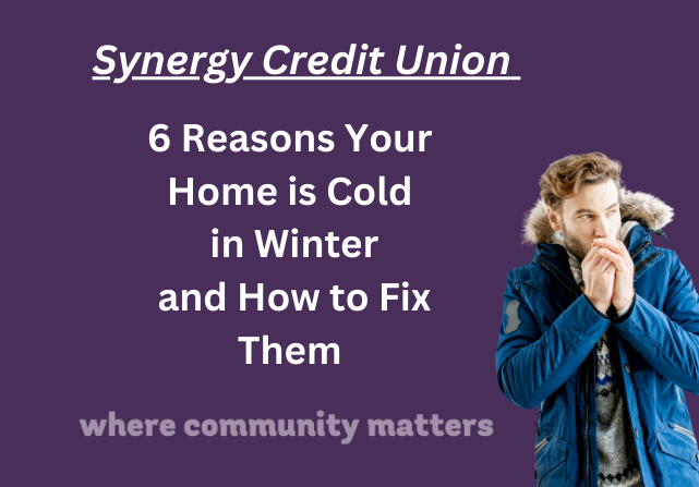 6 Reasons Your Home may be Cold in Winter and How to Fix Them